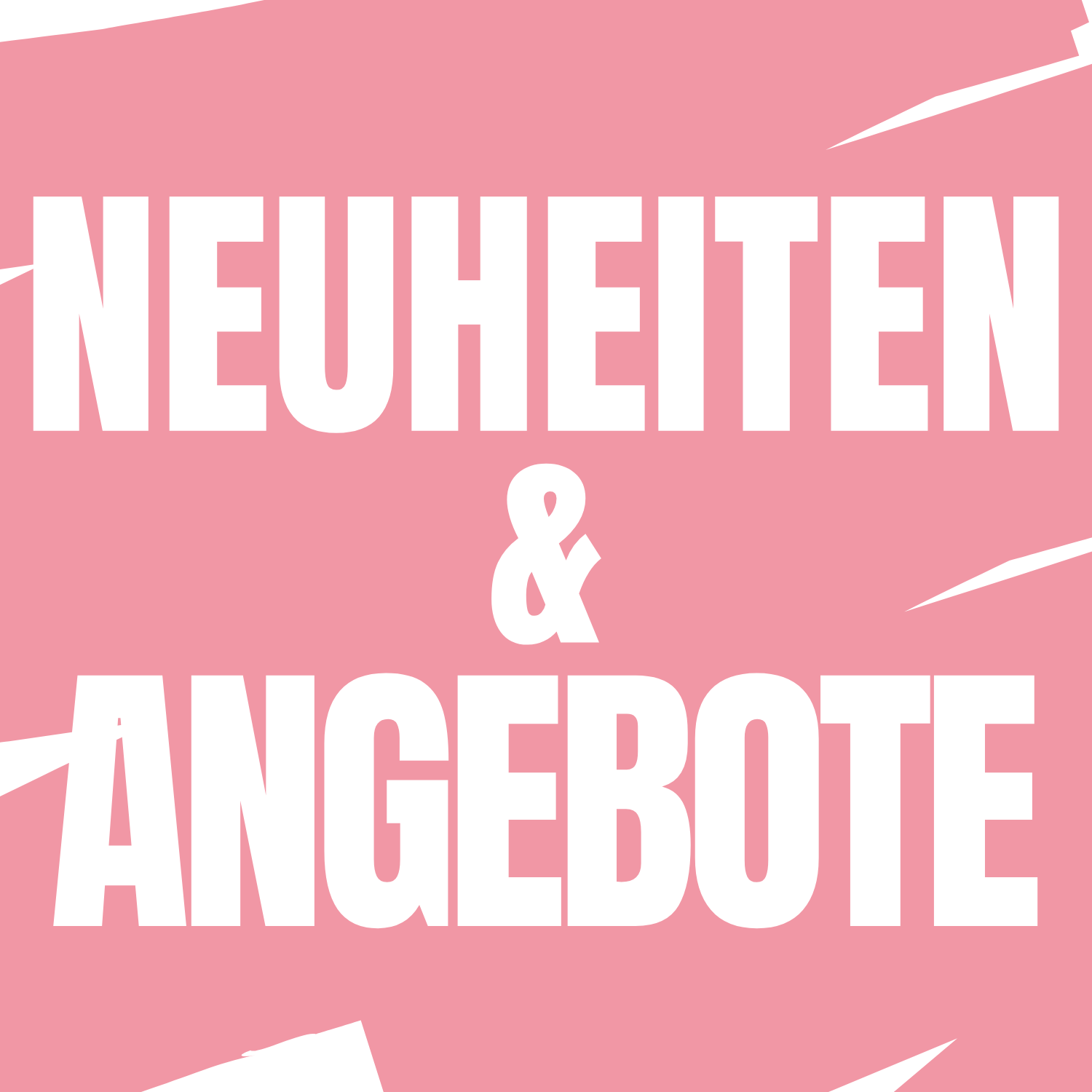 Entdecke unsere Neuheiten